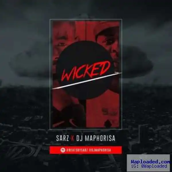 Sarz - Wicked ft. DJ Maphorisa